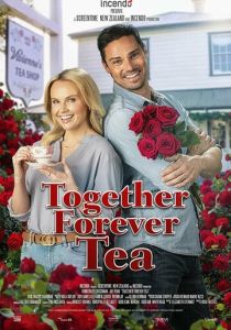 Together Forever Tea 2021 Фильм