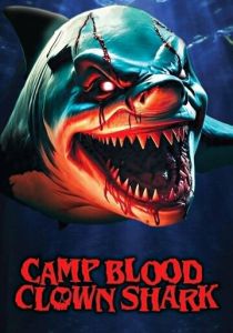 Camp Blood: Clown Shark 2024 Фильм